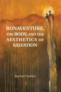 Bonaventure, the Body, and the Aesthetics of Salvation_cover