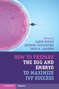 How to Prepare the Egg and Embryo to Maximize IVF Success_cover