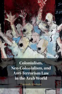 Colonialism, Neo-Colonialism, and Anti-Terrorism Law in the Arab World_cover