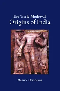 The 'Early Medieval' Origins of India_cover