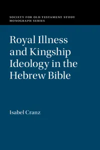 Royal Illness and Kingship Ideology in the Hebrew Bible_cover