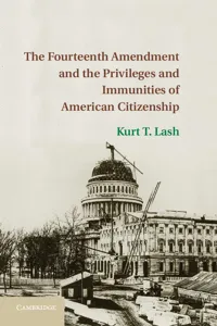 The Fourteenth Amendment and the Privileges and Immunities of American Citizenship_cover