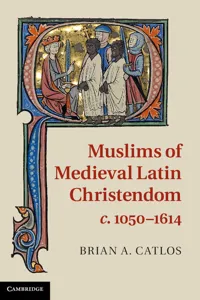 Muslims of Medieval Latin Christendom, c.1050–1614_cover