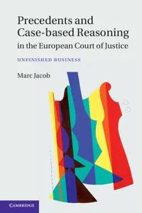 Precedents and Case-Based Reasoning in the European Court of Justice_cover