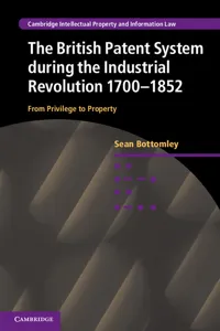 The British Patent System during the Industrial Revolution 1700–1852_cover