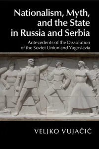 Nationalism, Myth, and the State in Russia and Serbia_cover