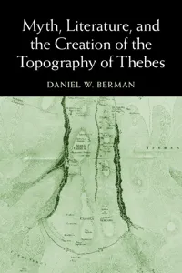 Myth, Literature, and the Creation of the Topography of Thebes_cover