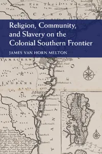 Religion, Community, and Slavery on the Colonial Southern Frontier_cover