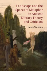 Landscape and the Spaces of Metaphor in Ancient Literary Theory and Criticism_cover