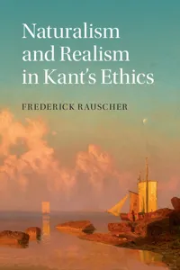 Naturalism and Realism in Kant's Ethics_cover