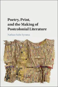 Poetry, Print, and the Making of Postcolonial Literature_cover