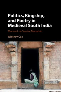 Politics, Kingship, and Poetry in Medieval South India_cover