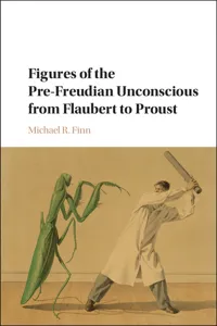 Figures of the Pre-Freudian Unconscious from Flaubert to Proust_cover