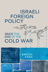 Israeli Foreign Policy since the End of the Cold War_cover