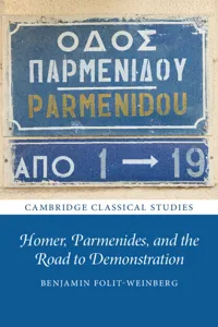 Homer, Parmenides, and the Road to Demonstration_cover