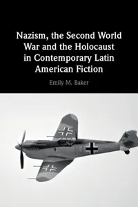 Nazism, the Second World War and the Holocaust in Contemporary Latin American Fiction_cover