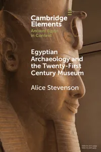 Egyptian Archaeology and the Twenty-First Century Museum_cover