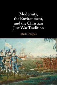 Modernity, the Environment, and the Christian Just War Tradition_cover