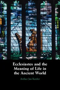 Ecclesiastes and the Meaning of Life in the Ancient World_cover