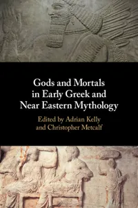 Gods and Mortals in Early Greek and Near Eastern Mythology_cover