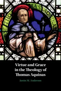 Virtue and Grace in the Theology of Thomas Aquinas_cover