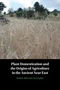 Plant Domestication and the Origins of Agriculture in the Ancient Near East_cover