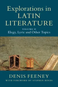 Explorations in Latin Literature: Volume 2, Elegy, Lyric and Other Topics_cover