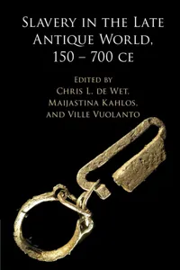 Slavery in the Late Antique World, 150 – 700 CE_cover