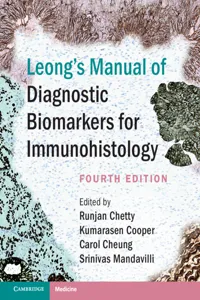 Leong's Manual of Diagnostic Biomarkers for Immunohistology_cover