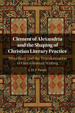 Clement of Alexandria and the Shaping of Christian Literary Practice