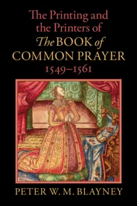 The Printing and the Printers of The Book of Common Prayer, 1549–1561_cover