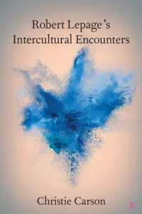 Robert Lepage's Intercultural Encounters_cover