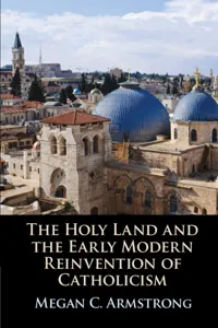 The Holy Land and the Early Modern Reinvention of Catholicism_cover