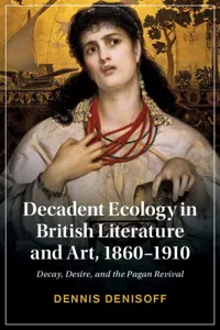 Decadent Ecology in British Literature and Art, 1860–1910_cover