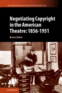 Negotiating Copyright in the American Theatre: 1856–1951_cover