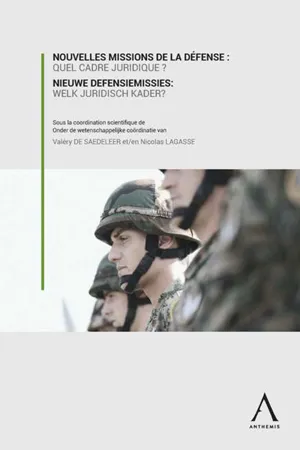 Nouvelles missions de la Défense : quel cadre juridique ? / Nieuwe defensiemissies: welk juridisch kader?