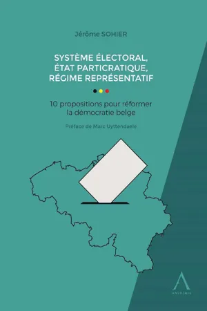 Système électoral, État particratique, régime représentatif - 10 propositions pour réformer la démocratie belge