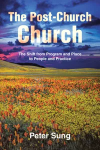 The Post-Church Church: The Shift from Program and Place to People and Practice_cover