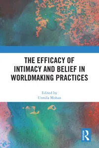 The Efficacy of Intimacy and Belief in Worldmaking Practices_cover