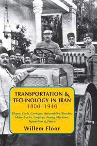Transportation & Technology in Iran, 1800-1940: : Chapar, Carts, Carriages, Automobiles, Bicycles, Motor Cycles, Lodgings, Sewing Machines, Typewriters & Pianos_cover