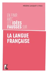 En finir avec les idées fausses sur la langue française_cover