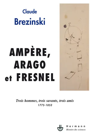 Ampère, Arago, Fresnel