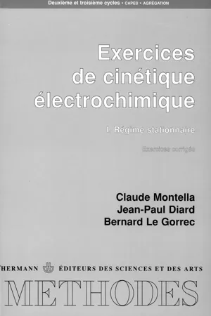 Exercices de cinétique électrochimique. Tome I