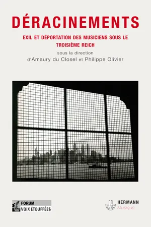 Déracinements ou l'Exil et déportation des musiciens sous le troisième Reich