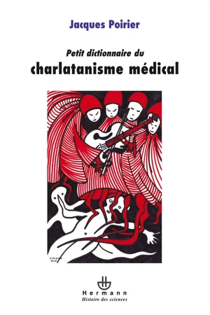 Petit dictionnaire du charlatanisme médical