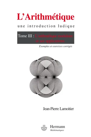 L'Arithmétique. Une introduction ludique. Tome III