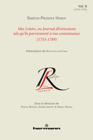 Mes loisirs, ou Journal d'événemens tels qu'ils parviennent à ma connoissance (1753-1789). Volume II (1771-1772)