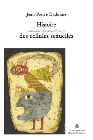 Histoire ordinaire et extraordinaire des cellules sexuelles