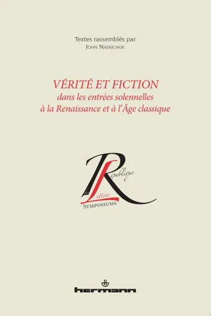 Vérité et fiction dans les entrées solennelles à la Renaissance et à l'Âge classique