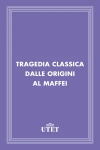 Tragedia classica dalle Origini al Maffei_cover